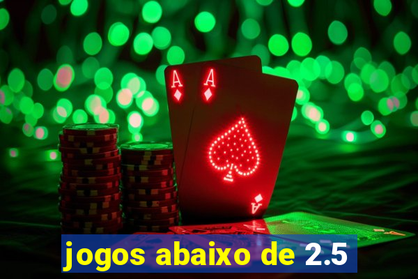 jogos abaixo de 2.5